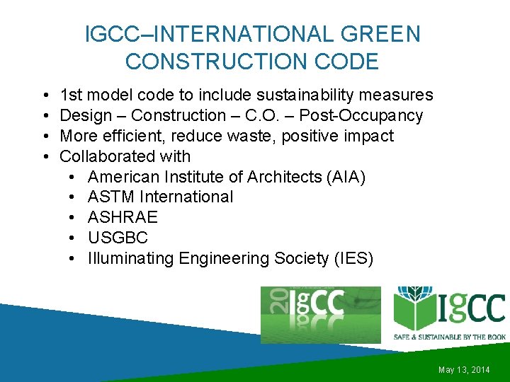 IGCC–INTERNATIONAL GREEN CONSTRUCTION CODE • • 1 st model code to include sustainability measures