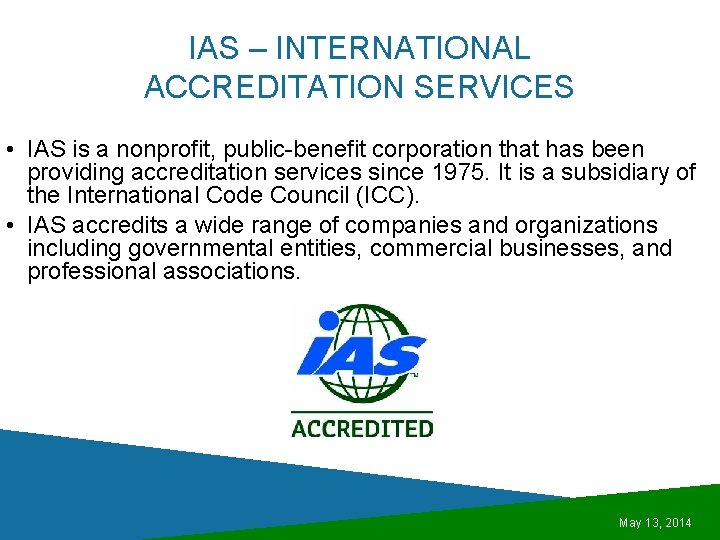 IAS – INTERNATIONAL ACCREDITATION SERVICES • IAS is a nonprofit, public-benefit corporation that has