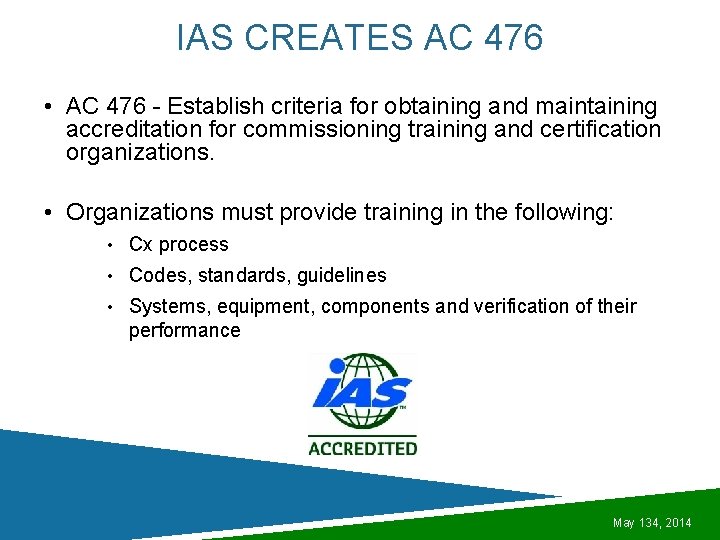 IAS CREATES AC 476 • AC 476 - Establish criteria for obtaining and maintaining