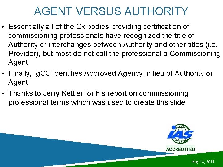 AGENT VERSUS AUTHORITY • Essentially all of the Cx bodies providing certification of commissioning