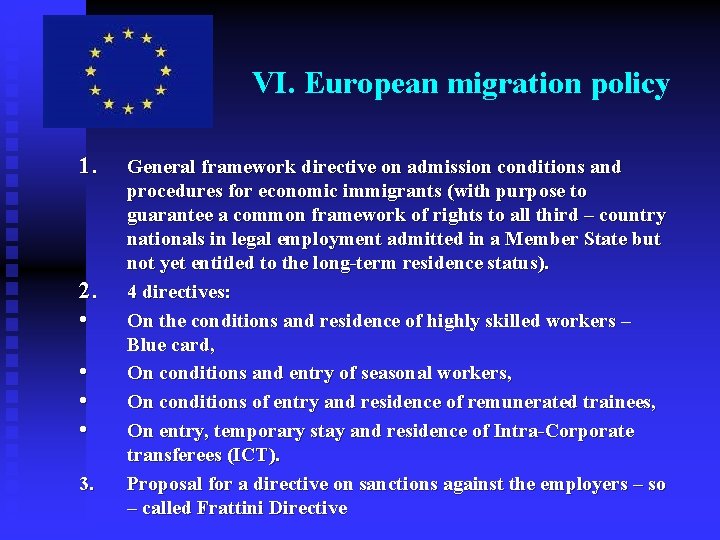 VI. European migration policy 1. 2. • • 3. General framework directive on admission