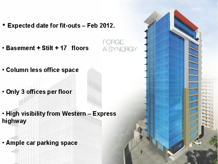  • Expected date for fit-outs – Feb 2012. • Basement + Stilt +