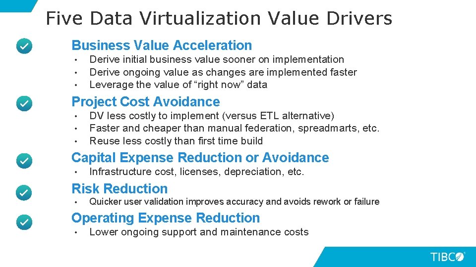 Five Data Virtualization Value Drivers Business Value Acceleration • • • Derive initial business