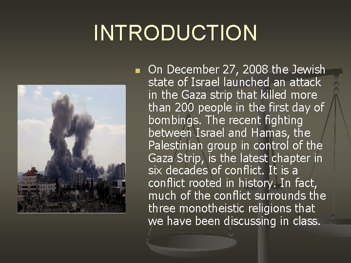 INTRODUCTION n On December 27, 2008 the Jewish state of Israel launched an attack