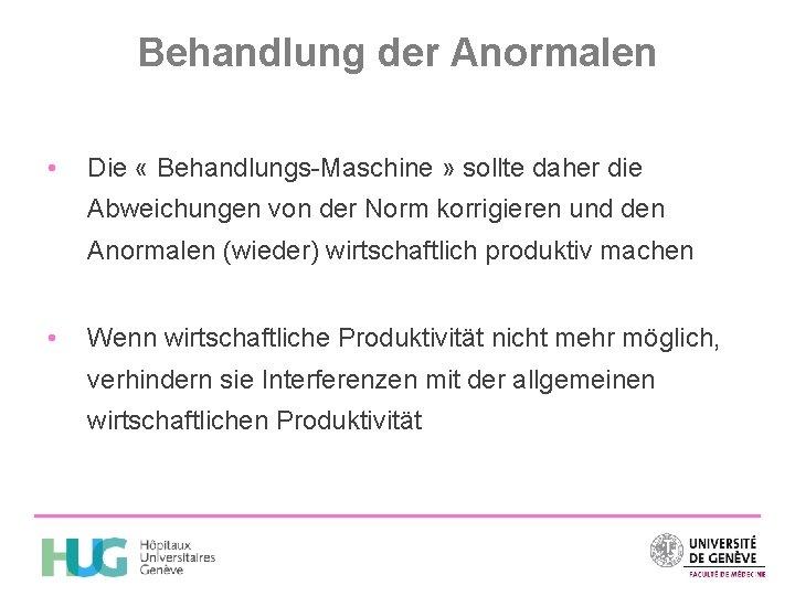 Behandlung der Anormalen • Die « Behandlungs-Maschine » sollte daher die Abweichungen von der