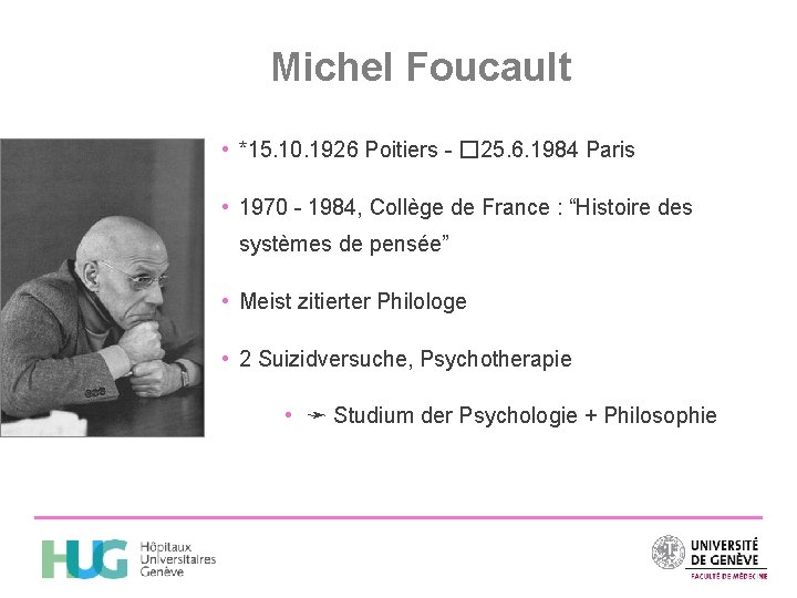 Michel Foucault • *15. 10. 1926 Poitiers - � 25. 6. 1984 Paris •