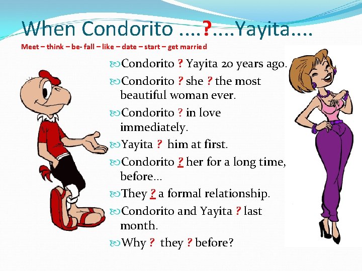 When Condorito. . ? . . Yayita. . Meet – think – be- fall
