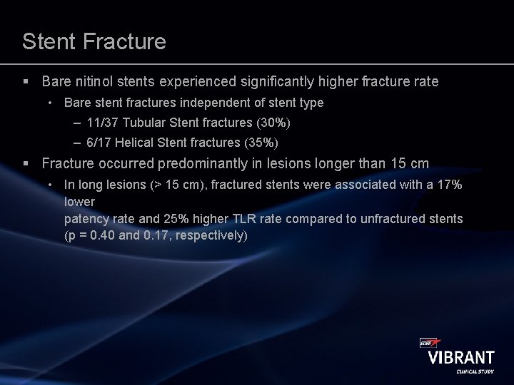 Stent Fracture § Bare nitinol stents experienced significantly higher fracture rate • Bare stent