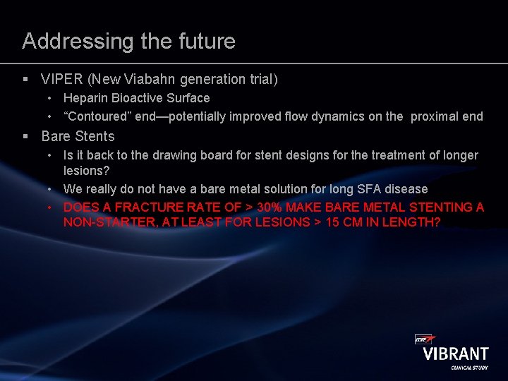 Addressing the future § VIPER (New Viabahn generation trial) • Heparin Bioactive Surface •