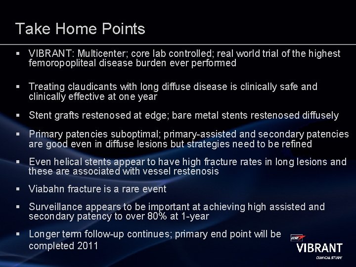 Take Home Points § VIBRANT: Multicenter; core lab controlled; real world trial of the