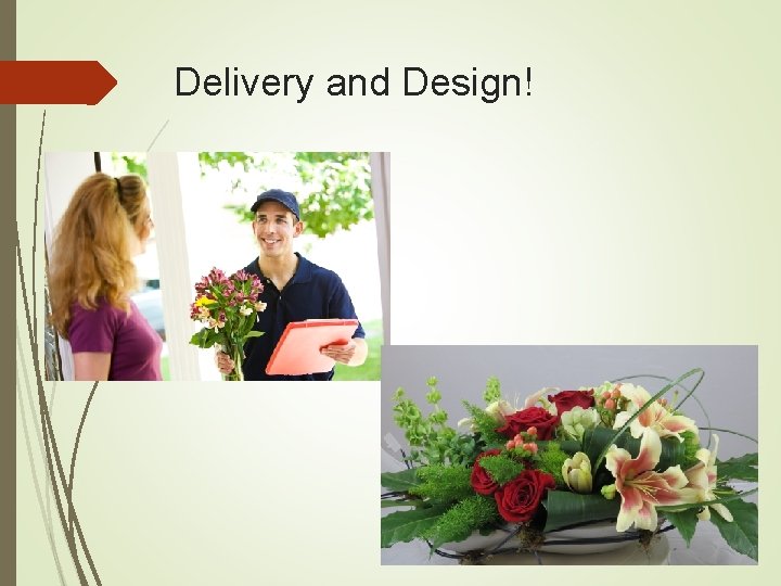 Delivery and Design! 