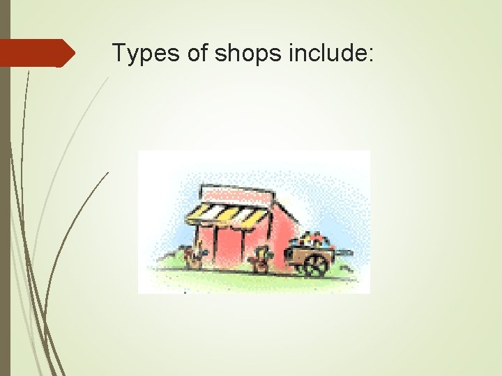 Types of shops include: 