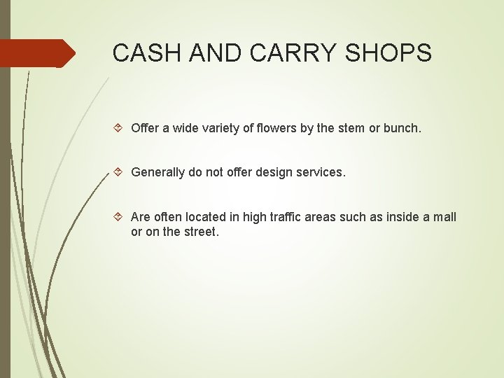 CASH AND CARRY SHOPS Offer a wide variety of flowers by the stem or
