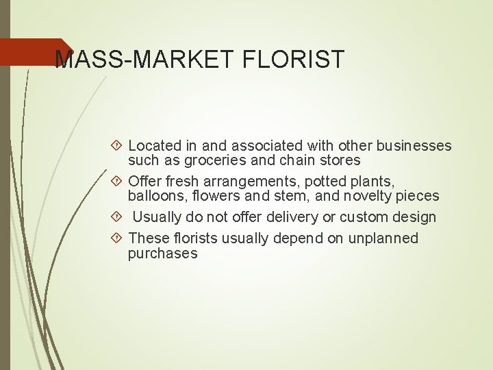 MASS-MARKET FLORIST Located in and associated with other businesses such as groceries and chain