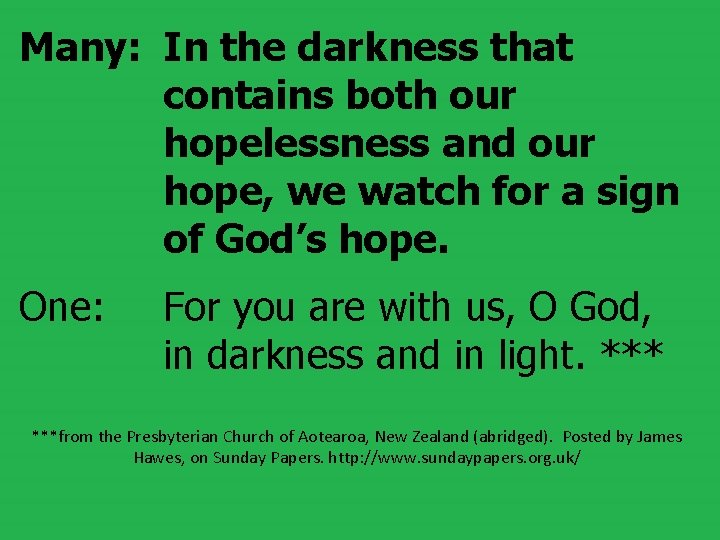 Many: In the darkness that contains both our hopelessness and our hope, we watch