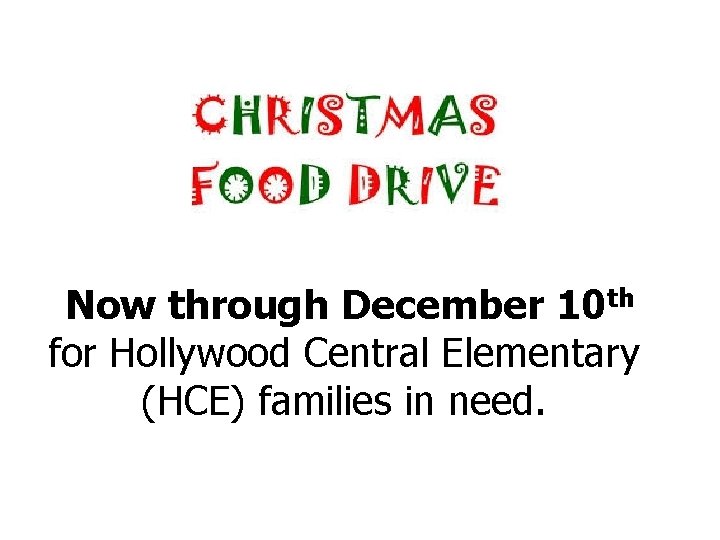  Now through December 10 th for Hollywood Central Elementary (HCE) families in need.