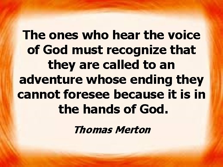 The ones who hear the voice of God must recognize that they are called