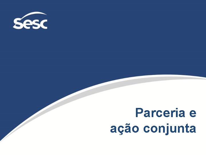 Parceria e ação conjunta 