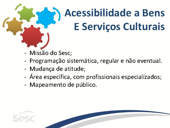 Acessibilidade a Bens E Serviços Culturais - Missão do Sesc; Programação sistemática, regular e