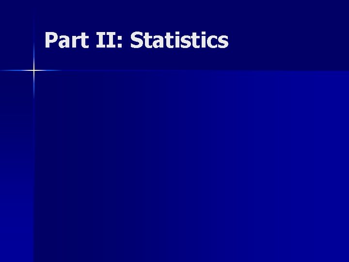 Part II: Statistics 