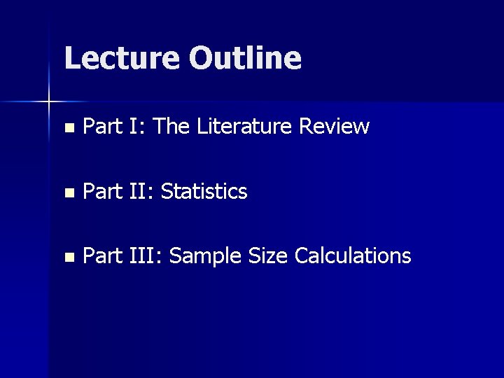 Lecture Outline n Part I: The Literature Review n Part II: Statistics n Part
