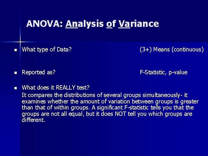 ANOVA: Analysis of Variance n What type of Data? (3+) Means (continuous) n Reported