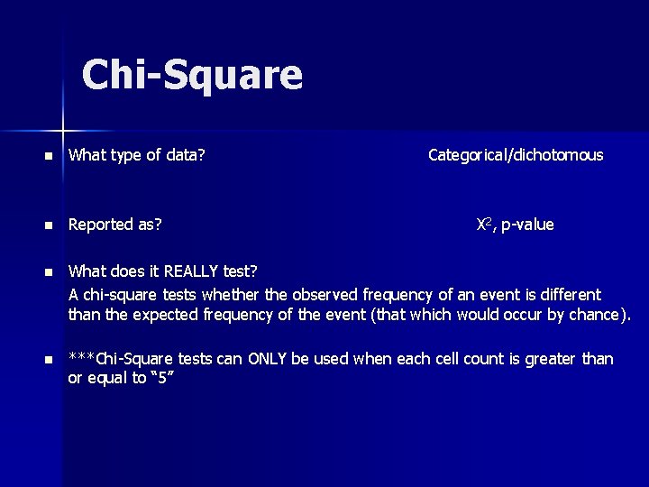 Chi-Square n What type of data? Categorical/dichotomous n Reported as? n What does it