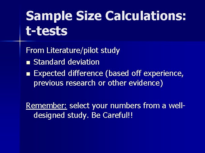 Sample Size Calculations: t-tests From Literature/pilot study n Standard deviation n Expected difference (based