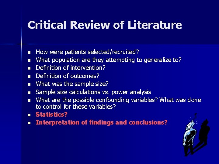 Critical Review of Literature n n n n n How were patients selected/recruited? What