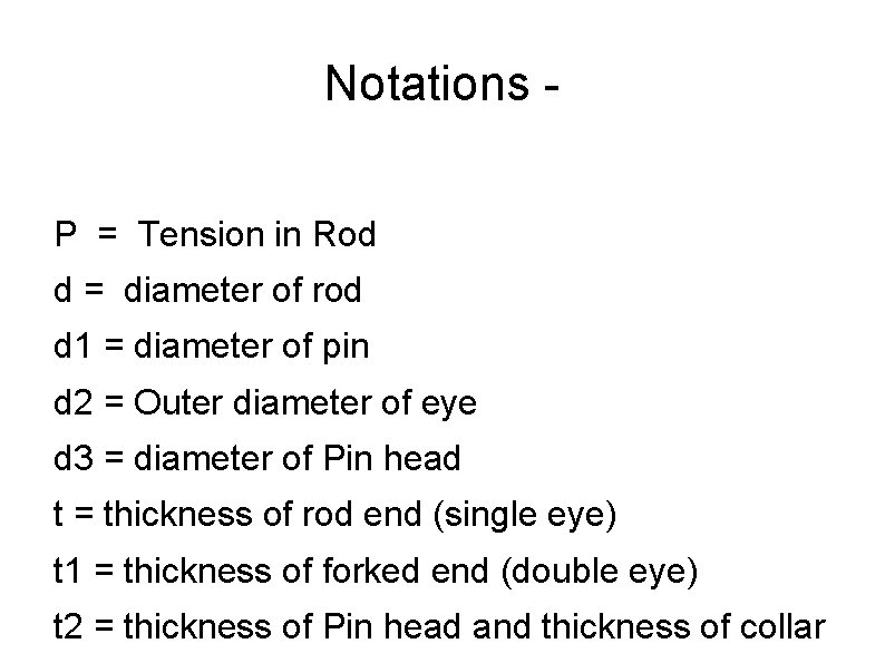 Notations P = Tension in Rod d = diameter of rod d 1 =