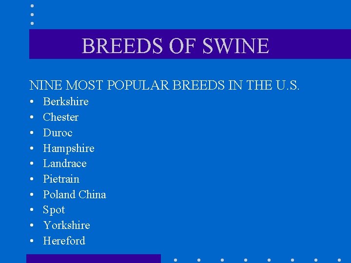 BREEDS OF SWINE NINE MOST POPULAR BREEDS IN THE U. S. • • •