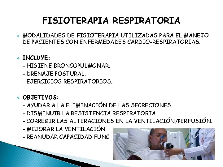 FISIOTERAPIA RESPIRATORIA v v v MODALIDADES DE FISIOTERAPIA UTILIZADAS PARA EL MANEJO DE PACIENTES