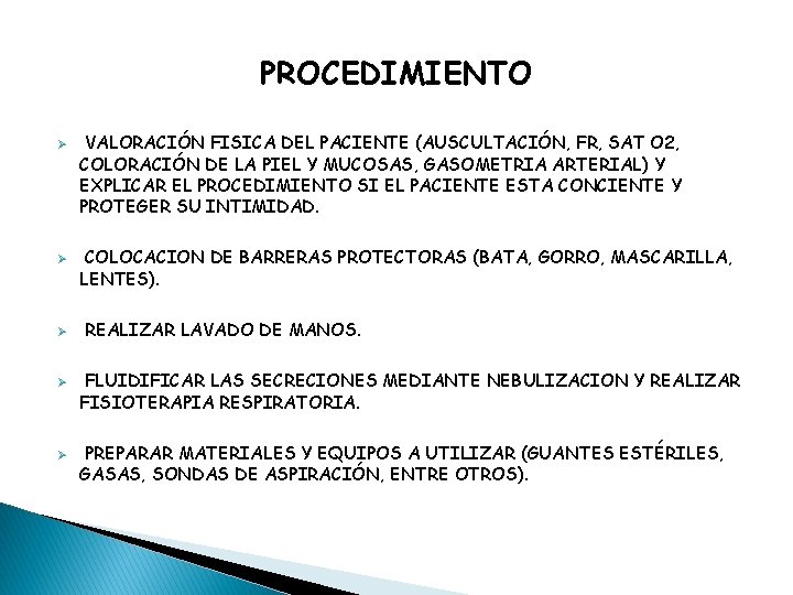 PROCEDIMIENTO Ø Ø Ø VALORACIÓN FISICA DEL PACIENTE (AUSCULTACIÓN, FR, SAT O 2, COLORACIÓN