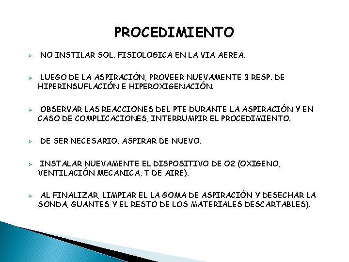 PROCEDIMIENTO Ø Ø Ø NO INSTILAR SOL. FISIOLOGICA EN LA VIA AEREA. LUEGO DE