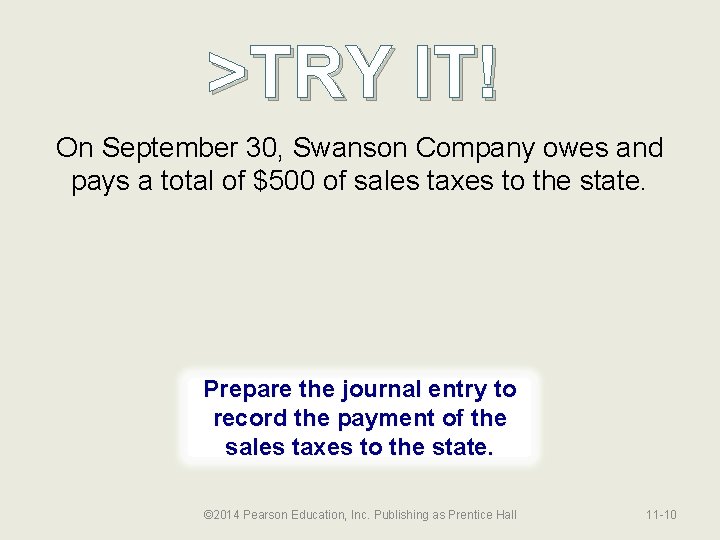 >TRY IT! On September 30, Swanson Company owes and pays a total of $500