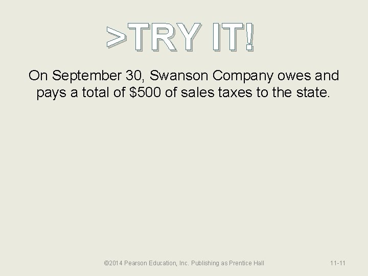 >TRY IT! On September 30, Swanson Company owes and pays a total of $500