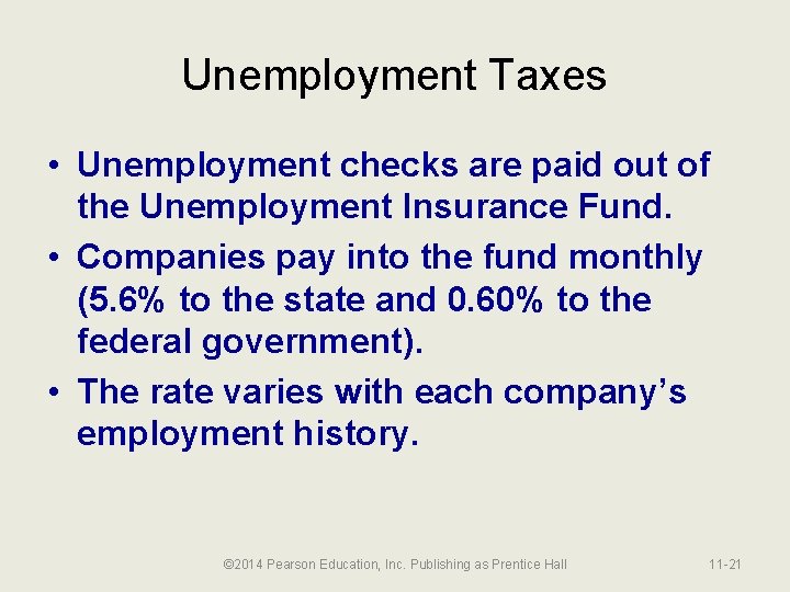 Unemployment Taxes • Unemployment checks are paid out of the Unemployment Insurance Fund. •