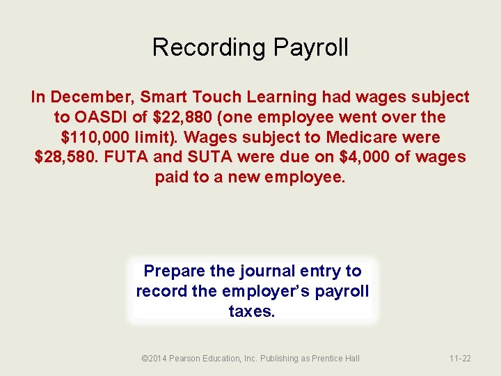 Recording Payroll In December, Smart Touch Learning had wages subject to OASDI of $22,