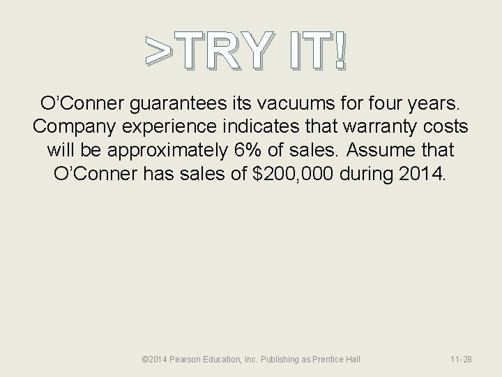 >TRY IT! O’Conner guarantees its vacuums for four years. Company experience indicates that warranty
