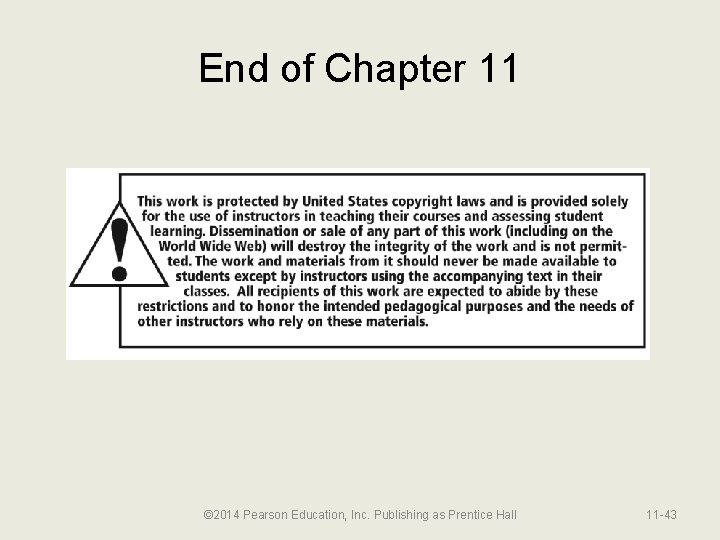 End of Chapter 11 © 2014 Pearson Education, Inc. Publishing as Prentice Hall 11