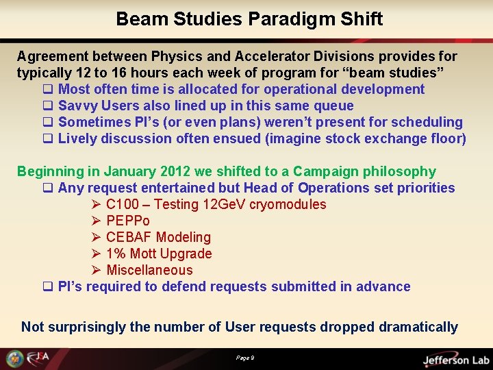 Beam Studies Paradigm Shift Agreement between Physics and Accelerator Divisions provides for typically 12