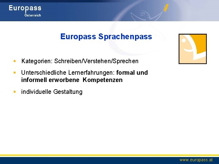 Europass Sprachenpass § Kategorien: Schreiben/Verstehen/Sprechen § Unterschiedliche Lernerfahrungen: formal und informell erworbene Kompetenzen §