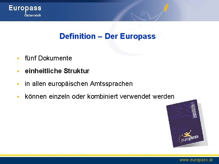 Definition – Der Europass § fünf Dokumente § einheitliche Struktur § in allen europäischen