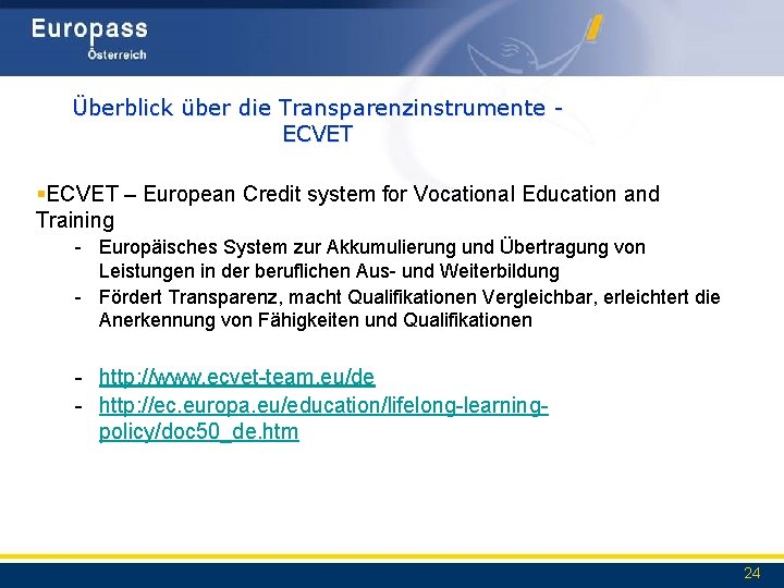 Überblick über die Transparenzinstrumente ECVET §ECVET – European Credit system for Vocational Education and