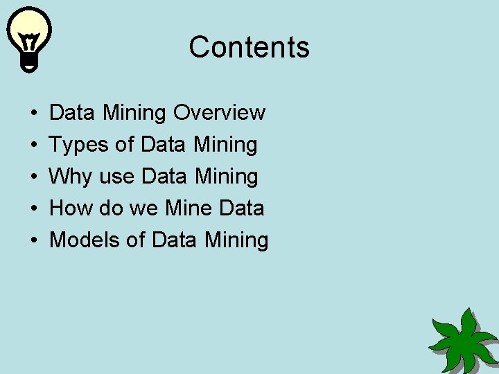 Contents • • • Data Mining Overview Types of Data Mining Why use Data