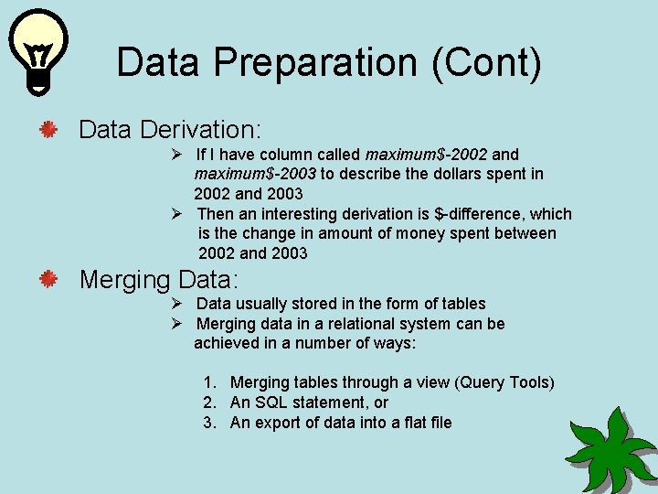 Data Preparation (Cont) Data Derivation: Ø If I have column called maximum$-2002 and maximum$-2003