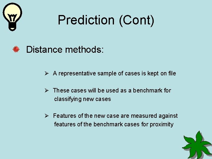 Prediction (Cont) Distance methods: Ø A representative sample of cases is kept on file