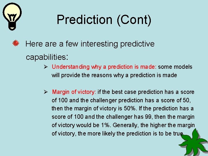 Prediction (Cont) Here a few interesting predictive capabilities: Ø Understanding why a prediction is