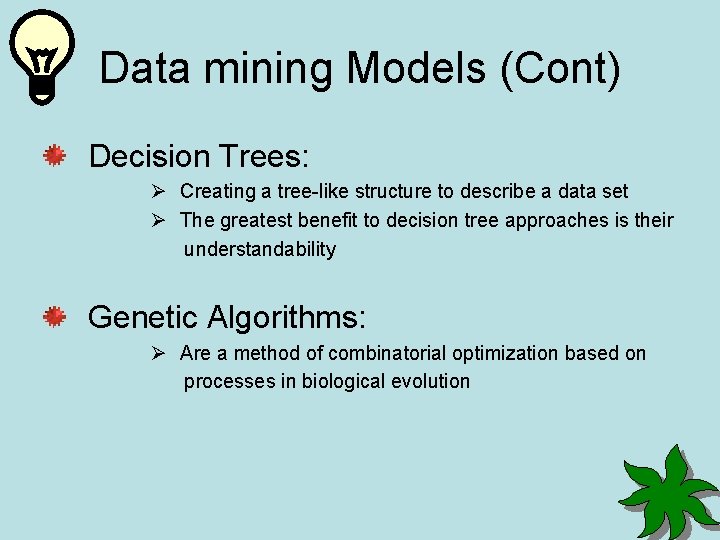Data mining Models (Cont) Decision Trees: Ø Creating a tree-like structure to describe a