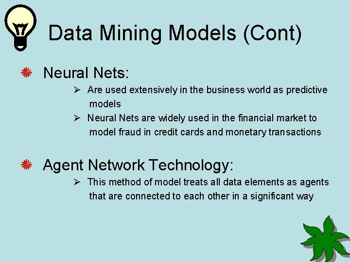 Data Mining Models (Cont) Neural Nets: Ø Are used extensively in the business world
